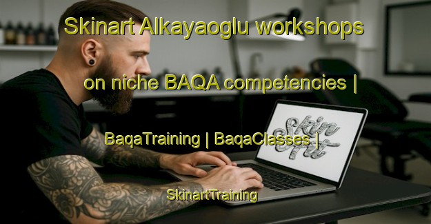 Skinart Alkayaoglu workshops on niche BAQA competencies | BaqaTraining | BaqaClasses | SkinartTraining-Turkey